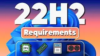 Windows 11 22H2 System Requirements - Is Your PC Ready?
