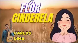 FL&Ocirc;R CINDERELA  --VOZES DE:   CARLOS LIMA (cateret&ecirc;)