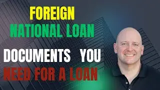 Documents Needed for a Foreign National Loan | MyLender4Life