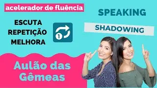 Treino de SHADOWING guiado | AULÃO DAS GÊMEAS