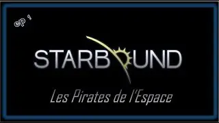 StarBound : Les Pirates de l'Espace #Ep 1