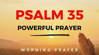 PSALM 35 &ndash; STRONG PRAYER TO DESTROY WITCHCRAFT, CANCEL EVIL PLANS AND PROTECT YOUR LIFE