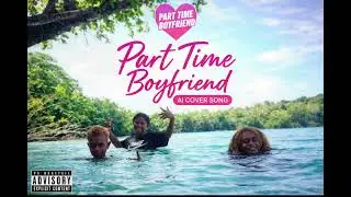 Part time boyfriend..AI cover song