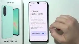 SAMSUNG Galaxy A26 5G: How to Turn Off Unknown Tracker Alerts