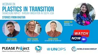 Plastics in Transition: Innovation & Impact from Bhutan | PLEASE Project Webinar