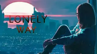 Nightcore - Lonely Way - (Lyrics)