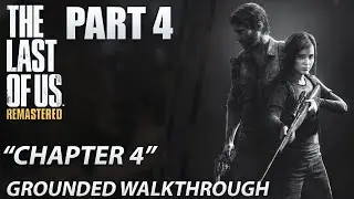 The Last of Us: Remastered | Grounded Walkthrough | Stealth | Chapter 4