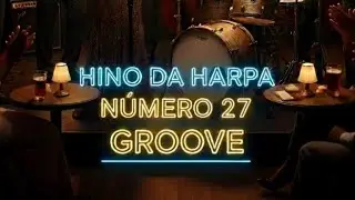 HINO 27 DO HARPA GROOVE - O AMOR QUE VENCE #grooveblues #groovejazz #harpagroove