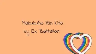 Makukuha Rin Kita - Ex Battalion (Lyrics Video)