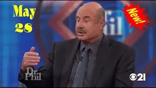 🏆🌳 Dr Phil Show 2022 May 28 🏆🌳 A Father's Explosive Accusation 🏆🌳