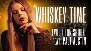 Evolution Shock - Whiskey Time (feat. Paul Austin)