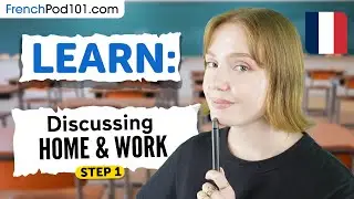 Discussing Home and Work in French