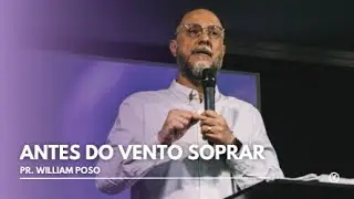 02 - ANTES DO VENTO SOPRAR - SÉRIE ESPÍRITO SANTO - PR. WILLIAM POSO