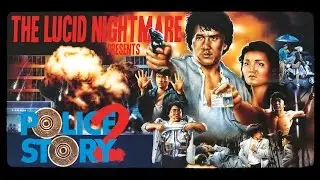 The Lucid Nightmare - Police Story 2 Review