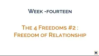 Week 14: The Freedom of Relationship || A Real Estate Agent's Guide to the Good Life