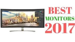 Best Monitors I Top Monitors 2017
