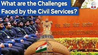 Challenges Faced by Indian Civil Services | Bureaucracy Frameworks Explained for UPSC