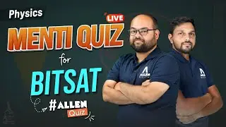 BITSAT 2024: Important Practice Questions for Physics | Menti Quiz by @ALLENJEE