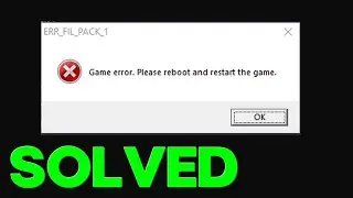[FIX] ERR_FIL_PACK_1 Game error. Please reboot and restart the game - GTA 5 Error Fix