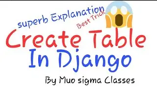 How to create TABLE in Django By Rajat sir | Muosigmaclasses