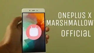 ONEPLUS X OFFICIAL MARSHMALLOW UPDATE!
