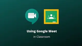 Google classroom and meet
