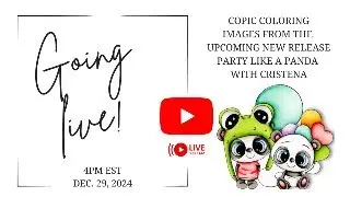 LIVE: Copic Coloring Upcoming Party Like a Panda with Cristena
