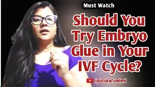 Should You Try Embryo Glue in Your IVF Cycle? @PuturusMimi