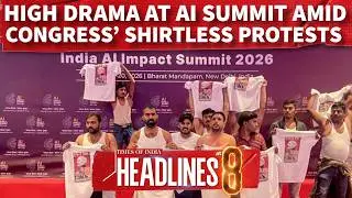 High Drama At AI Summit Amid Congress&rsquo; Shirtless Protests, BJP Calls Party &lsquo;Shameless&rsquo; | Headlines@8