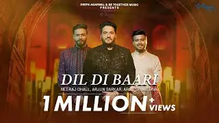 Dil Di Baari - Neeraj Dhall | Arjun Sarkar | Arjit Srivastava | Be Together Studio