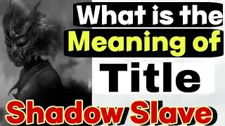 Why Is It Called Shadow Slave? Full Meaning Explained! True Meaning of the Title & Sunny&rsquo;s Fate