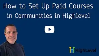 How to Set Up Paid Courses in Communities in Highlevel