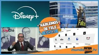 Hablemos de Tele 3x80: Canles FliOle, Nuevos Canales en M+, PrimeVideo y Disney y Compra Warner
