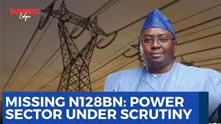 N128bn Missing in Power Sector? Transparency Issues in Nigeria&rsquo;s Electricity Market