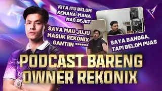 PODCAST PERTAMA OWNER REKONIX - MAU JUJU MASUK RKX @REKONIXOFFICIAL ?? | Boss Emer