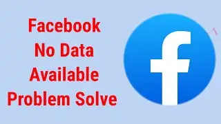How To Fix Facebook No Data Available Problem Solve