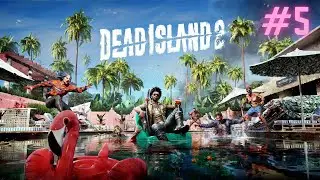 5. Dead Island 2 - FULL GAME PLAYTHROUGH