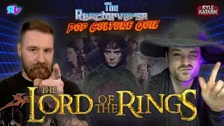 Lord of the Rings TRIVIA with Kyle Katarn - Reactorverse Pop Culture Quiz