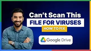 Как исправить ошибку &laquo;Google Drive не может проверить этот файл на вирусы&raquo; Почему Google Drive не...