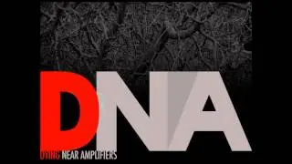 Dying Near Amplifiers (DNA) - Teaser 5 titres 
