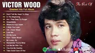 Victor Wood Greatest Hits Full Album - Best Songs Of Victor Wood - Victor Wood 2024