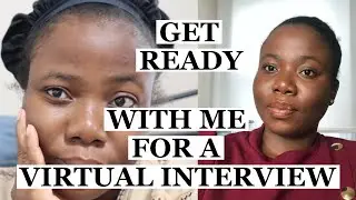 GET READY WITH ME FOR A VIRTUAL INTERVIEW| NO MAKEUP MAKEUP GET READY WITH ME.