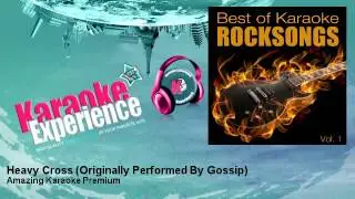 Amazing Karaoke Premium - Heavy Cross - Originally Performed By Gossip