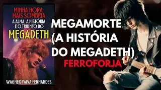 Megamorte, A Hist&oacute;ria do Megadeth (Ferroforja). Power metal &eacute;pico, speed metal anos 90, Trash Metal.