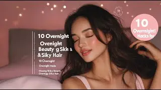 10 Overnight Beauty Hacks for Effortless Glowing Skin and Silky Soft Noursihed Hair