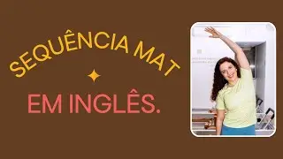 MONTANDO UMA SEQUÊNCIA DE MAT PILATES EM INGLÊS