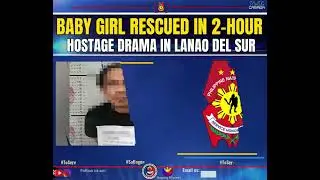 Baby girl rescued in 2-hour hostage drama in Lanao del Sur