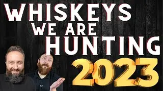 Whiskeys We're Hunting In 2023