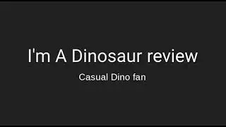 I'm A Dinosaur review C.D.F