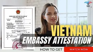 HOW TO GET VIETNAM EMBASSY ATTESTATION IN INDIA? | WHAT IS THE ATTESTATION PROCESS FOR VIETNAM?